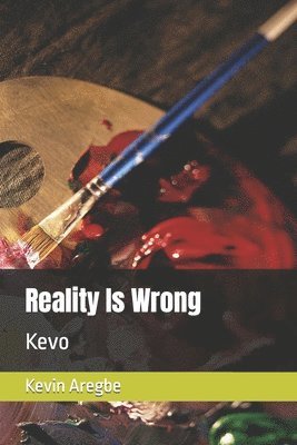 Kevin Aregbe - Reality Is Wrong, Häftad
