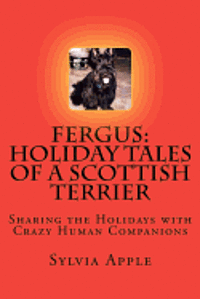 bokomslag Fergus: Holiday Tales of a Scottish Terrier: Sharing the Holidays with Crazy Human Companions