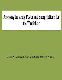 Assessing the Army Power and Energy Efforts for the Warfighter 1