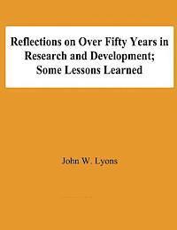 Reflecton on Over Fifty Years in Research and Development; Some Lessons Learned 1