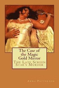 bokomslag The Case of the Magic Gold Mirror: The Late Screen Star's Murder