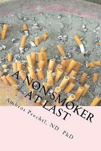 Ambros Prechtl - A Non-Smoker At Last: Join the Happy Club of Ex-Smokers., Häftad