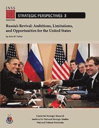 bokomslag Russia's Revival: Ambitions, Limitations, and Opportunities for the United States: Institute for National Strategic Studies, Strategic P