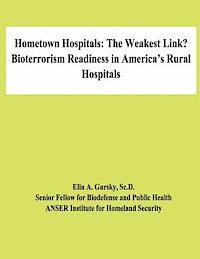 bokomslag Hometown Hospitals: The Weakest Link? Bioterrorism Readiness in America's Rural Hospitals