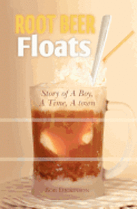 bokomslag Root Beer Floats: Story of a Boy, a Time, a Town