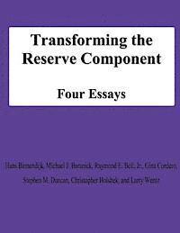 Transforming the Reserve Component: Four Essays 1