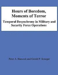bokomslag Hours of Boredom, Moments of Terror: Temporal Desynchrony in Military and Security Force Operations