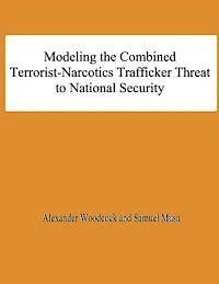 bokomslag Modeling the Combined Terrorist-Narcotics Trafficker Threat to National Security