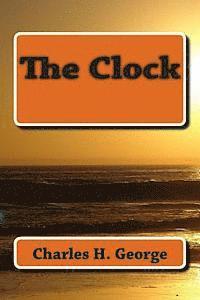 bokomslag The Clock: This story was written to pay homage to my friends who did not survive the Pandemic of Aids. May they never be forgotten.