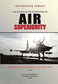 bokomslag Case Studies in the Achievement of Air Superiority