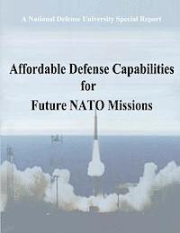 bokomslag A National Defense University Special Report: Affordable Defense Capabilities for Future NATO Missions