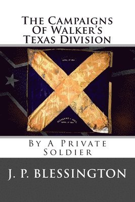 bokomslag The Campaigns Of Walker's Texas Division: By A Private Soldier