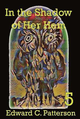 Edward C. Patterson - In the Shadow of Her Hem, Häftad