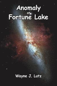 Wayne J. Lutz - Anomaly at Fortune Lake, Häftad