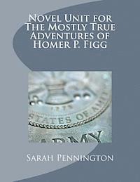 bokomslag Novel Unit for The Mostly True Adventures of Homer P. Figg