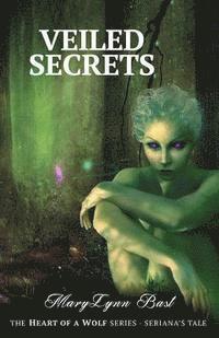 bokomslag Veiled Secrets: Heart of a Wolf Series - Seriana's Tale