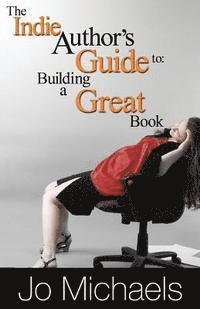 bokomslag The Indie Author's Guide to: Building a Great Book