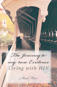 bokomslag The journey to my new existence: Living with HIV