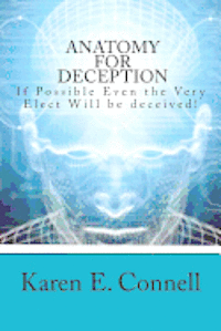 Anatomy For Deception: If possible even the very elect will be deceived! 1