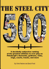 The Steel City 500: A decidedly subjective ranking of the greatest athletes to ever play on Pittsburgh's diamonds, gridirons, rinks, rings
