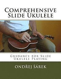bokomslag Comprehensive Slide Ukulele: Guidance for Slide Ukulele Playing