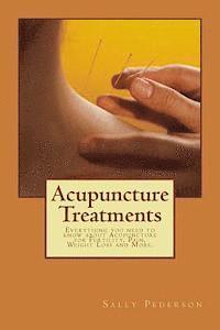 bokomslag Acupuncture Treatments: Everything You Need to Know about Acupuncture for Fertility, Pain, Weight Loss and More.