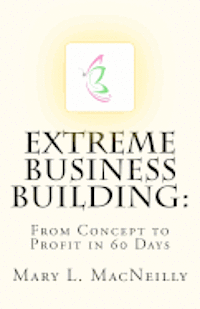 bokomslag Extreme Business Building: From Concept to Profit in 60 Days