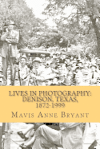 bokomslag Lives in Photography: Denison, Texas, 1872-1999