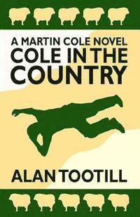 Alan Tootill - Cole In The Country: The Martin Cole Novels, Häftad