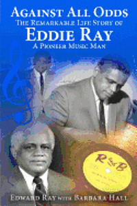 bokomslag Against All Odds: The Remarkable Life Story of Eddie Ray
