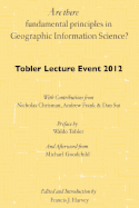 bokomslag Are there fundamental principles in Geographic Information Science?: Tobler Lecture Event 2012 of the Association of American Geographers Geographic I