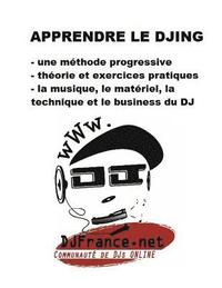 bokomslag Apprendre le DJing: S'entraîner pour devenir DJ et savoir mixer.