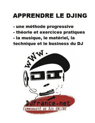 bokomslag Apprendre le DJing: S'entraîner pour devenir DJ et savoir mixer.