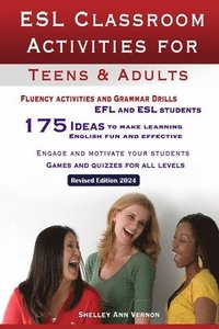 bokomslag ESL Classroom Activities for Teens and Adults: ESL games, fluency activities and grammar drills for EFL and ESL students.