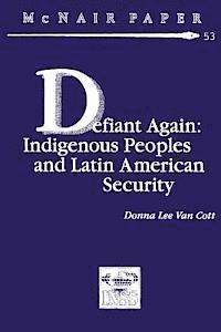 Defiant Again: Indigenous Peoples and Latin American Security 1