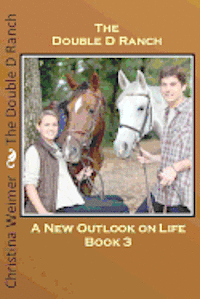 bokomslag The Double D Ranch: Book 3 A New Outlook On Life