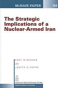 The Strategic Implication of a Nuclear-Armed Iran 1