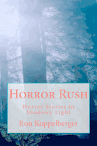 bokomslag Horror Rush: Horror Stories in Shadowy Light