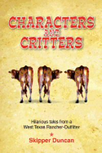 bokomslag Characters and Critters: Hilarious Tales from a West Texas Rancher-Outfitter