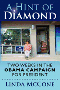 bokomslag A Hint of Diamond: Two Weeks in the Obama Campaign for President