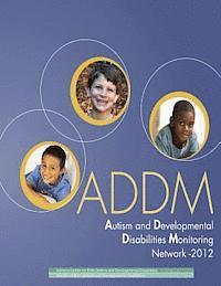 bokomslag Autism and Developmental Disabilities Monitoring Network - 2012: Community Report From the Autism and Developmental Disabilities Monitoring (ADDM) Net