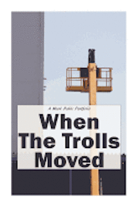 When The Trolls Moved
