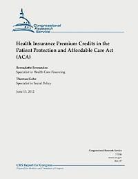 Health Insurance Premium Credits in the Patient Protection and Affordable Care Act (ACA) 1