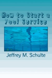 bokomslag How to Start a Pool Service: A Simple Six Step Guide