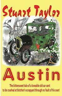 bokomslag Austin: The bittersweet tale of a lovable old car sent to be crushed at Butcher's scrapyard through no fault of his own!