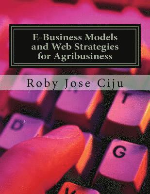 E-Business Models and Web Strategies for Agribusiness 1