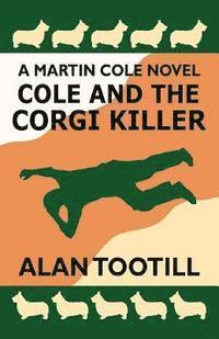 Cole And The Corgi Killer: The Martin Cole Novels 1