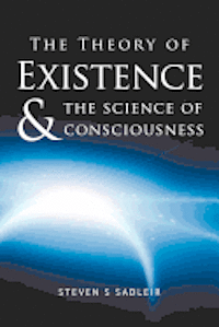 bokomslag The Theory of Existence & The Science of Consciousness