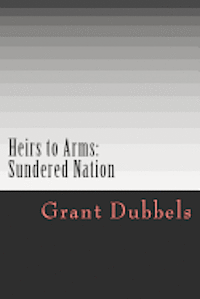 Heirs to Arms: Sundered Nation 1