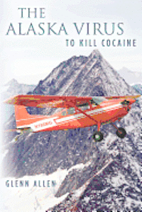 bokomslag The Alaska Virus: To Kill Cocaine